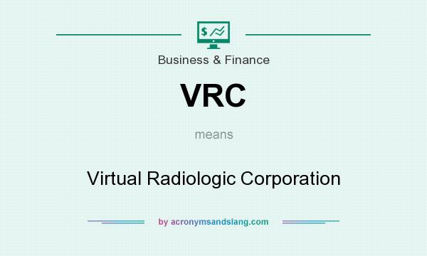What does VRC mean? It stands for Virtual Radiologic Corporation