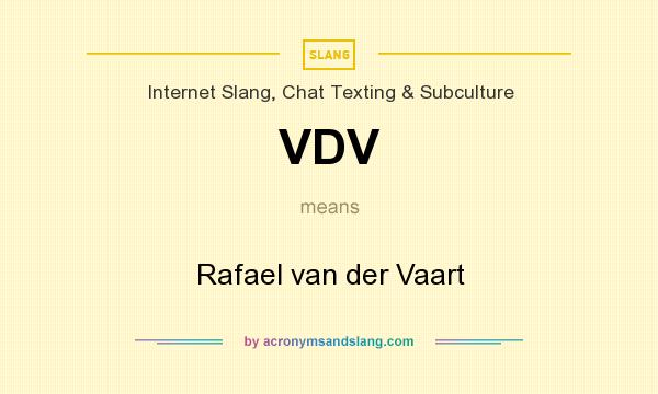 What does VDV mean? It stands for Rafael van der Vaart