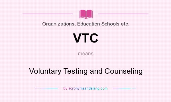 What does VTC mean? It stands for Voluntary Testing and Counseling
