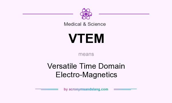 What does VTEM mean? It stands for Versatile Time Domain Electro-Magnetics