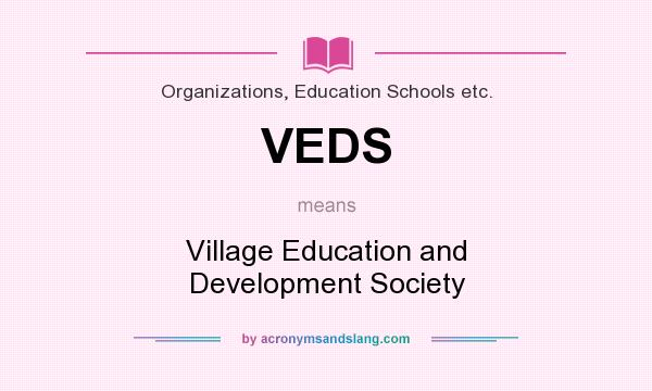 What does VEDS mean? It stands for Village Education and Development Society