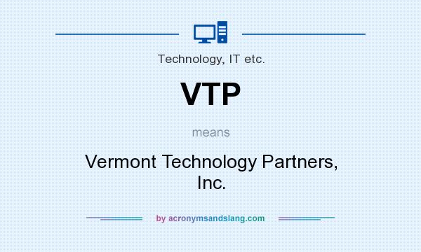 What does VTP mean? It stands for Vermont Technology Partners, Inc.