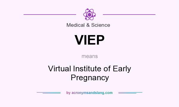 What does VIEP mean? It stands for Virtual Institute of Early Pregnancy