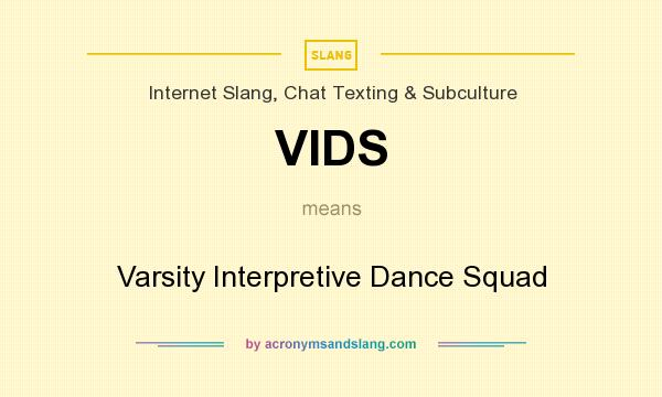 What does VIDS mean? It stands for Varsity Interpretive Dance Squad