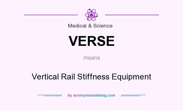 What does VERSE mean? It stands for Vertical Rail Stiffness Equipment