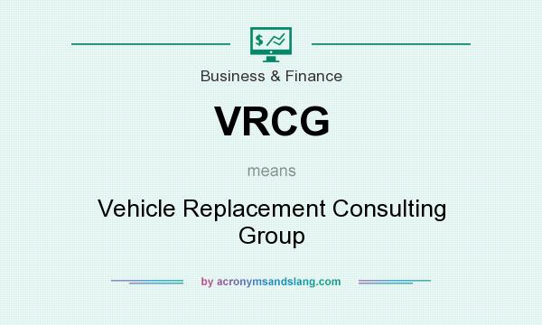 What does VRCG mean? It stands for Vehicle Replacement Consulting Group