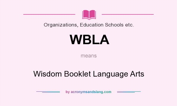 What does WBLA mean? It stands for Wisdom Booklet Language Arts