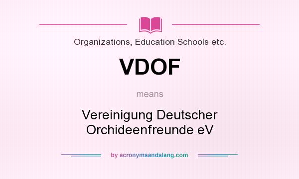 What does VDOF mean? It stands for Vereinigung Deutscher Orchideenfreunde eV