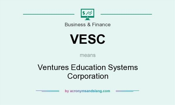 What does VESC mean? It stands for Ventures Education Systems Corporation