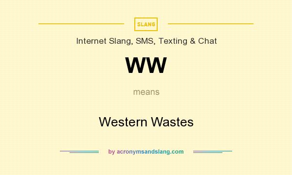 What does WW mean? It stands for Western Wastes