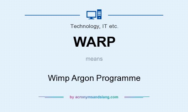 What does WARP mean? It stands for Wimp Argon Programme