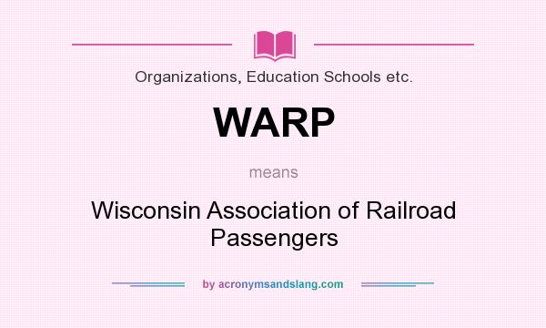 What does WARP mean? It stands for Wisconsin Association of Railroad Passengers