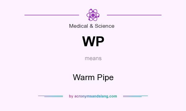 What does WP mean? It stands for Warm Pipe