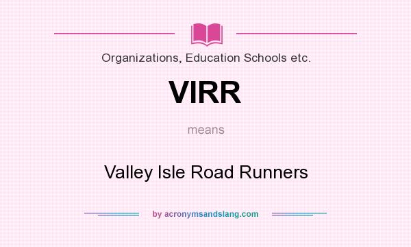 What does VIRR mean? It stands for Valley Isle Road Runners
