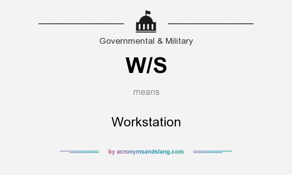 What does W/S mean? It stands for Workstation