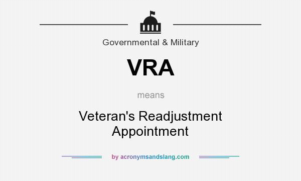 What does VRA mean? It stands for Veteran`s Readjustment Appointment