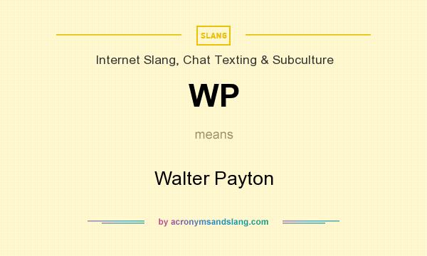 What does WP mean? It stands for Walter Payton