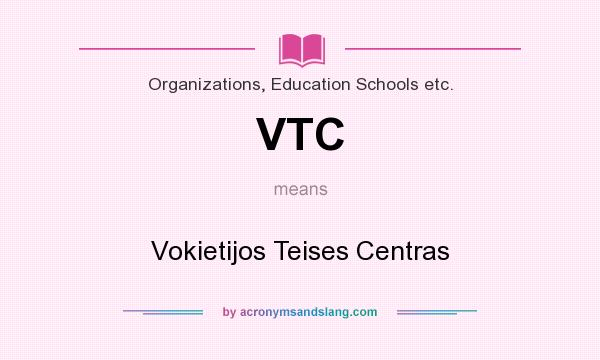 What does VTC mean? It stands for Vokietijos Teises Centras