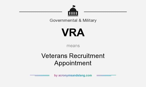 What does VRA mean? It stands for Veterans Recruitment Appointment