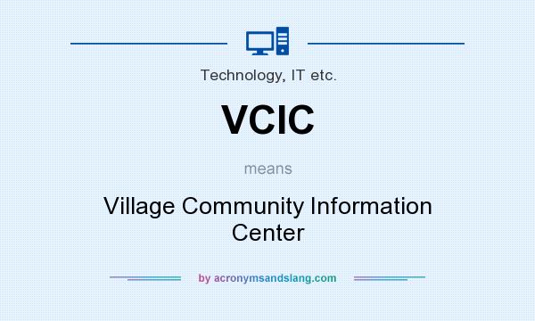 What does VCIC mean? It stands for Village Community Information Center