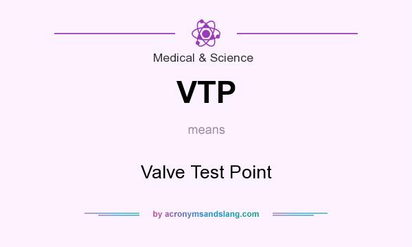 What does VTP mean? It stands for Valve Test Point