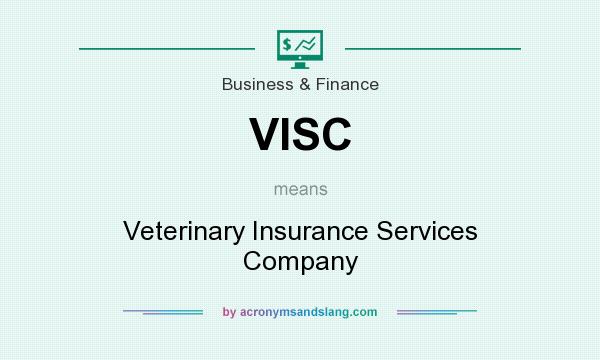 What does VISC mean? It stands for Veterinary Insurance Services Company