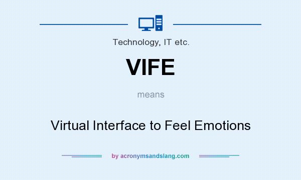 What does VIFE mean? It stands for Virtual Interface to Feel Emotions
