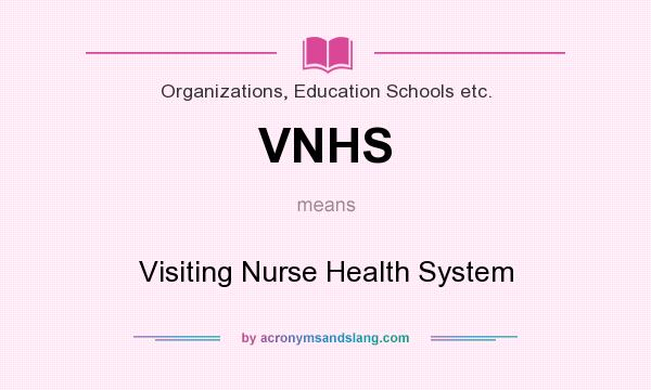 What does VNHS mean? It stands for Visiting Nurse Health System