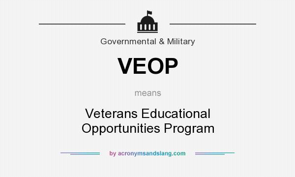 What does VEOP mean? It stands for Veterans Educational Opportunities Program