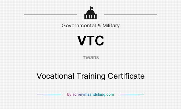 What does VTC mean? It stands for Vocational Training Certificate