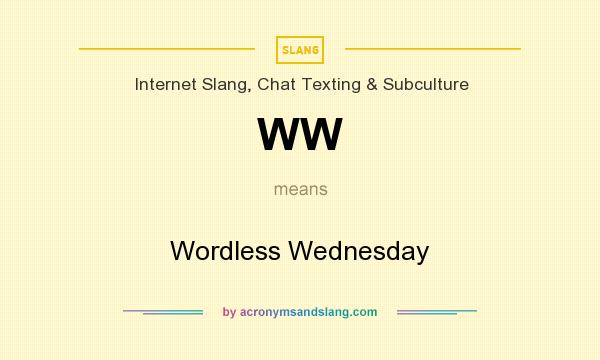 What does WW mean? It stands for Wordless Wednesday