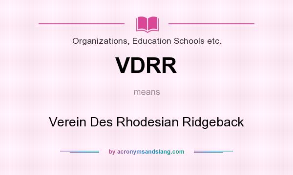 What does VDRR mean? It stands for Verein Des Rhodesian Ridgeback