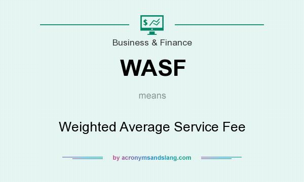 What does WASF mean? It stands for Weighted Average Service Fee
