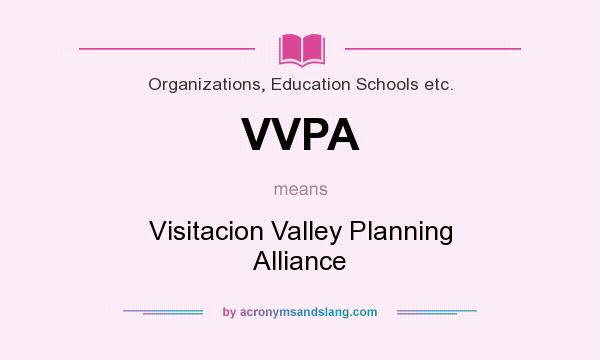 What does VVPA mean? It stands for Visitacion Valley Planning Alliance