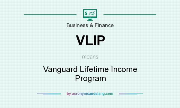 What does VLIP mean? It stands for Vanguard Lifetime Income Program