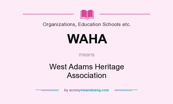What does WAHA mean? It stands for West Adams Heritage Association