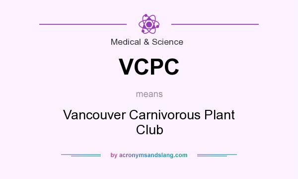 What does VCPC mean? It stands for Vancouver Carnivorous Plant Club