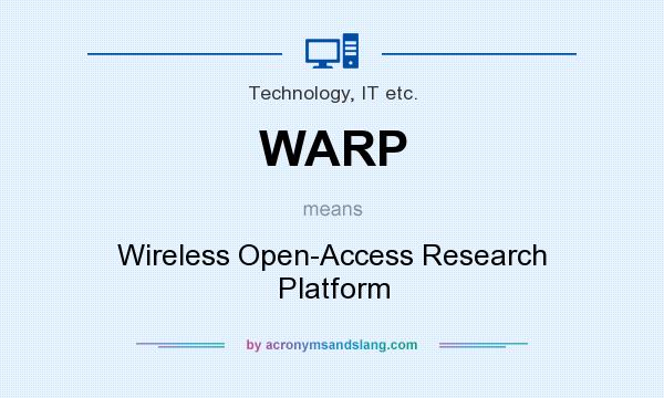 What does WARP mean? It stands for Wireless Open-Access Research Platform