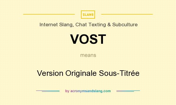 What does VOST mean? It stands for Version Originale Sous-Titrée