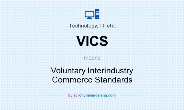 What does VICS mean? It stands for Voluntary Interindustry Commerce Standards