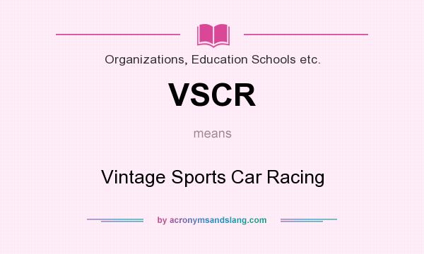 What does VSCR mean? It stands for Vintage Sports Car Racing