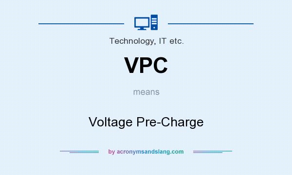 What does VPC mean? It stands for Voltage Pre-Charge