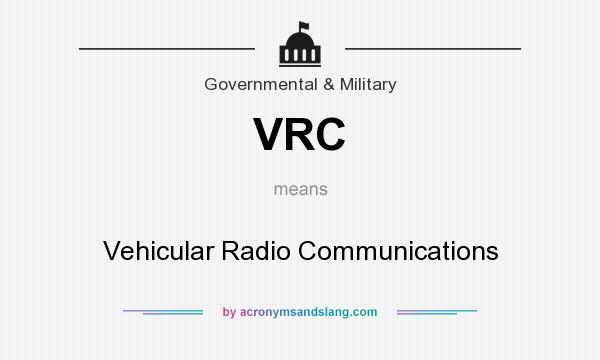 What does VRC mean? It stands for Vehicular Radio Communications