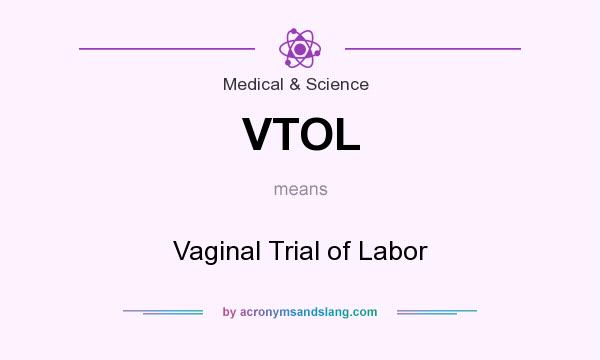 What does VTOL mean? It stands for Vaginal Trial of Labor