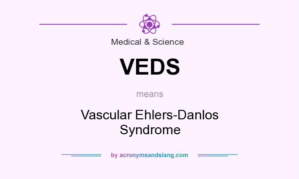 What does VEDS mean? It stands for Vascular Ehlers-Danlos Syndrome