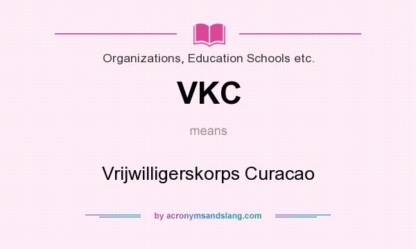 What does VKC mean? It stands for Vrijwilligerskorps Curacao