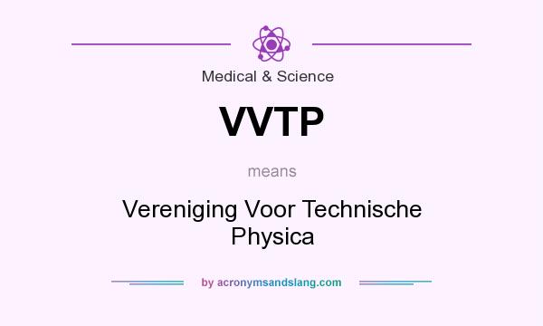 What does VVTP mean? It stands for Vereniging Voor Technische Physica