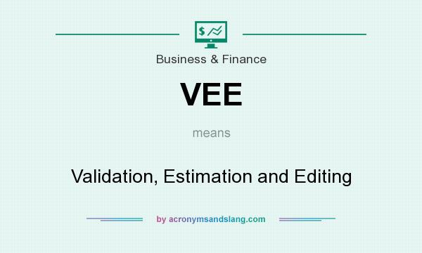 What does VEE mean? It stands for Validation, Estimation and Editing