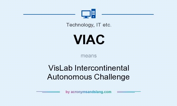 What does VIAC mean? It stands for VisLab Intercontinental Autonomous Challenge
