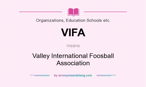 What does VIFA mean? It stands for Valley International Foosball Association